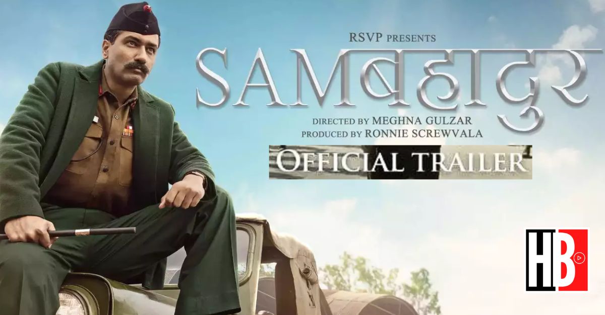 Sam Bahadur Trailer